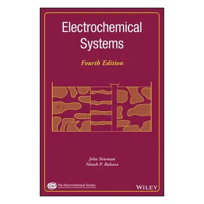 Electrochemical Systems - Newman, John (University of California, Berkeley) a Balsara, Nitash P.