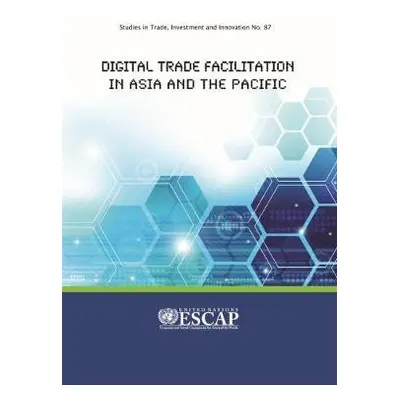 Digital trade facilitation in Asia and the Pacific - United Nations: Economic and Social Commiss