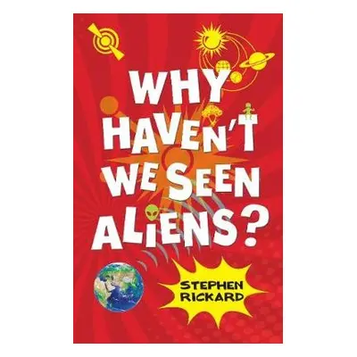 Why Haven't We Seen Aliens (HB) - Rickard, Stephen a Rickard Stephen