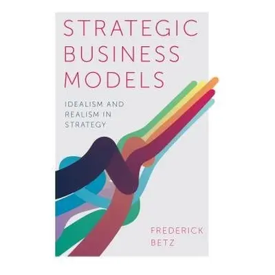 Strategic Business Models - Betz, Frederick (Portland State University, USA)