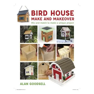 Bird House Make and Makeover - Goodsell, A