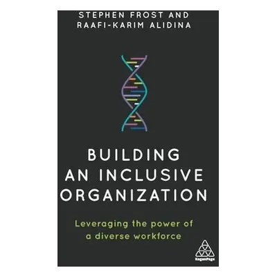 Building an Inclusive Organization - Frost, Stephen a Alidina, Raafi-Karim