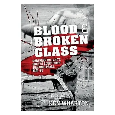 Blood and Broken Glass - Wharton, Ken M.