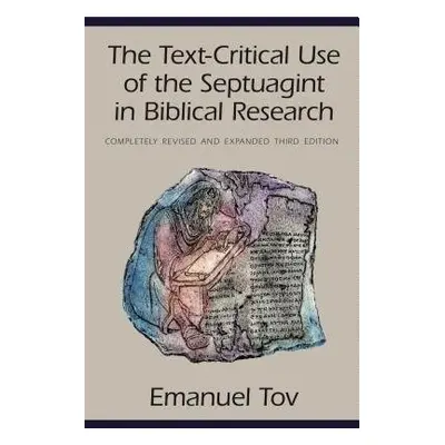 Text-Critical Use of the Septuagint in Biblical Research - Tov, Emanuel