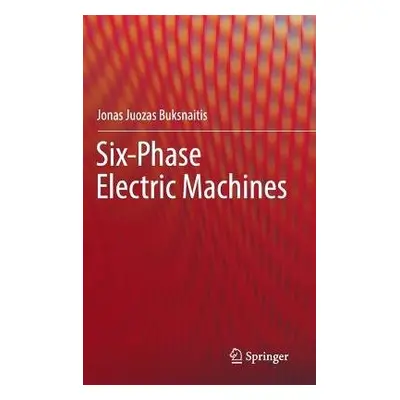 Six-Phase Electric Machines - Buksnaitis, Jonas Juozas