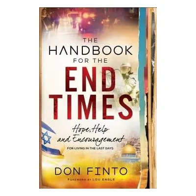 Handbook for the End Times – Hope, Help and Encouragement for Living in the Last Days - Finto, D