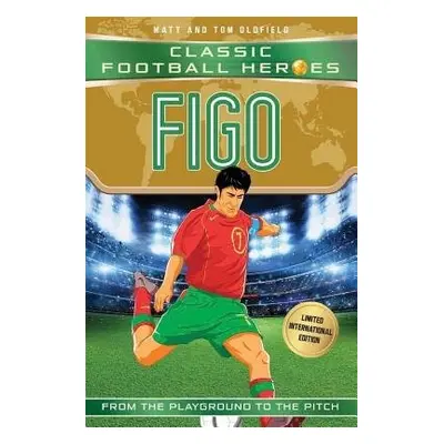 Figo (Classic Football Heroes - Limited International Edition) - Oldfield, Matt a Tom