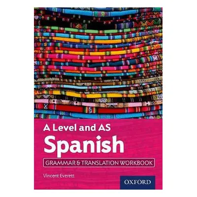 A Level and AS Spanish Grammar a Translation Workbook - Everett, Vincent (, Norwich, United King