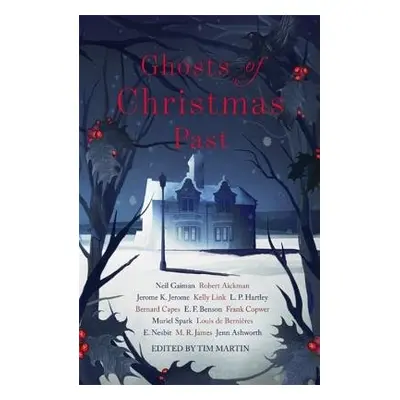 Ghosts of Christmas Past - Gaiman, Neil a James, M. R. a Nesbit, E. a Bernieres, Louis de a Spar