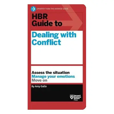 HBR Guide to Dealing with Conflict (HBR Guide Series) - Gallo, Amy