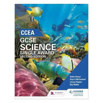 CCEA GCSE Single Award Science 2nd Edition - Dowds, Helen a McFarland, Alyn G. a Napier, James a