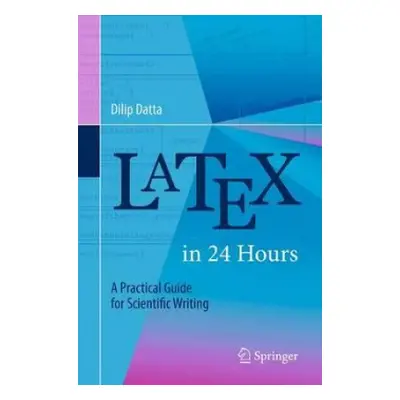 LaTeX in 24 Hours - Datta, Dilip