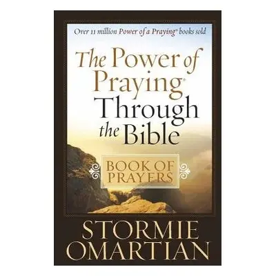 Power of Praying Through the Bible Book of Prayers - Omartian, Stormie