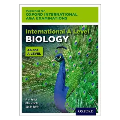 Oxford International AQA Examinations: International A Level Biology - Toole, Susan (, UK) a Too