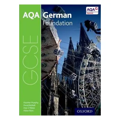 AQA GCSE German: Foundation Student Book - Murphy, Heather a Riddell, David a Kent, Helen a O'Br