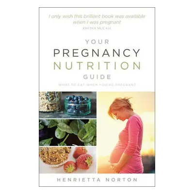 Your Pregnancy Nutrition Guide - Norton, Henrietta