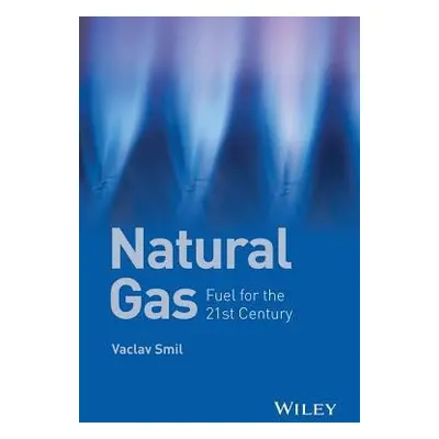 Natural Gas - Smil, Vaclav (University of Manitoba, Winnipeg, Canada)