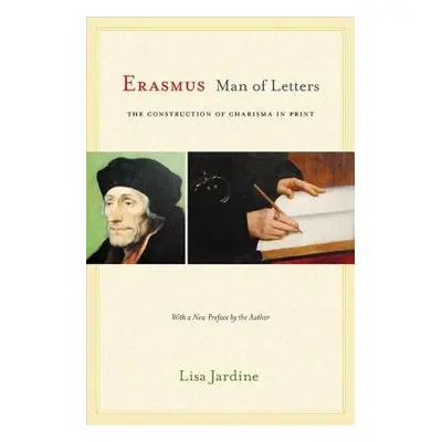 Erasmus, Man of Letters - Jardine, Lisa