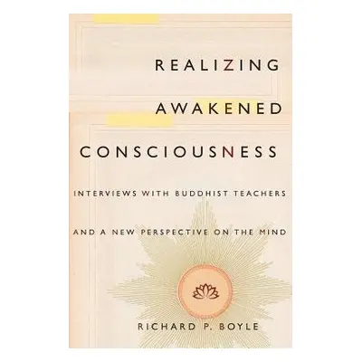 Realizing Awakened Consciousness - Boyle, Richard P.