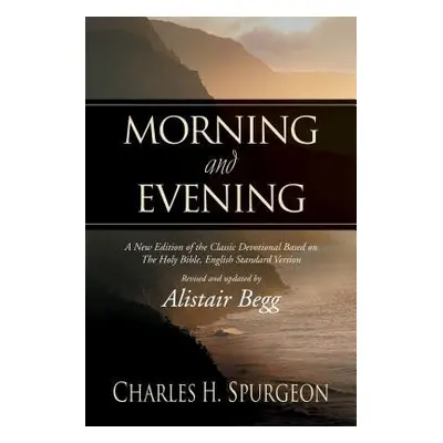 Morning and Evening - Spurgeon, Charles H.