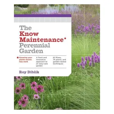 Know Maintenance Perennial Garden - Diblik, Roy