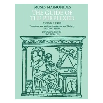 Guide of the Perplexed, Volume 2 - Maimonides, Moses