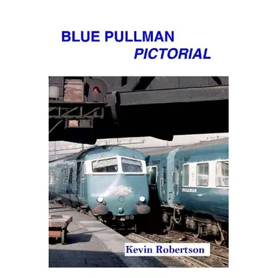 Blue Pullman Pictorial - Robertson, Kevin (Author)