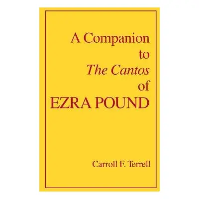 Companion to The Cantos of Ezra Pound - Terrell, Carroll F.