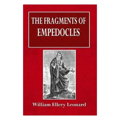 Fragments of Empedocles - Leonard, William Ellery