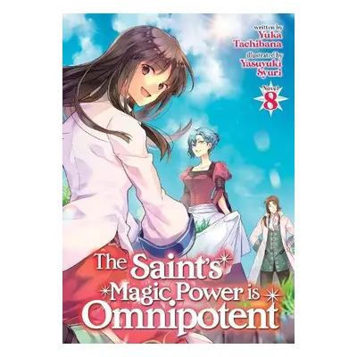 Saint's Magic Power is Omnipotent (Light Novel) Vol. 8 - Tachibana, Yuka