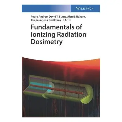 Fundamentals of Ionizing Radiation Dosimetry - Andreo, Pedro a Burns, David T. a Nahum, Alan E. 