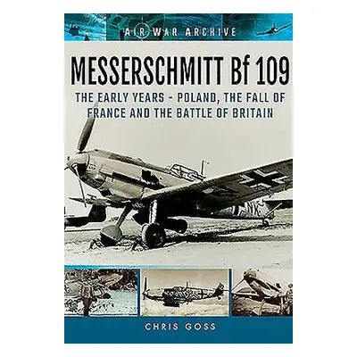 Messerschmitt Bf 109: The Early Years - Poland, the Fall of France and the Battle of Britain - G