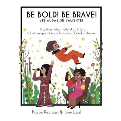 Be Bold! Be Brave! - Reynoso, Naibe