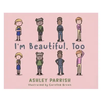 I'm Beautiful, Too - Parrish, Ashley