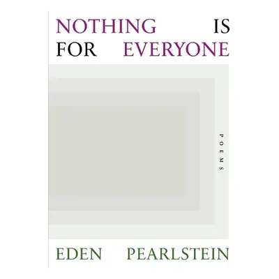 Nothing Is for Everyone - Pearlstein, Eden