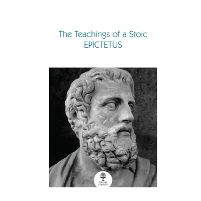 Teachings of a Stoic - Epictetus