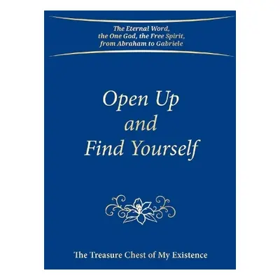 Open Up and Find Yourself - Gabriele Publishing, House