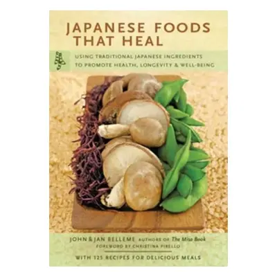 Japanese Foods That Heal - Belleme, John a Belleme, Jan