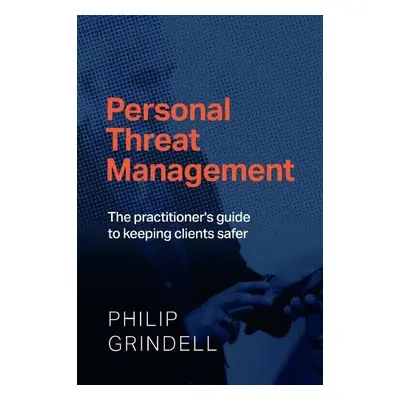 Personal Threat Management - Grindell, Philip