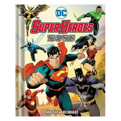 DC Super Heroes: The Ultimate Pop-Up Book - Reinhart, Matthew