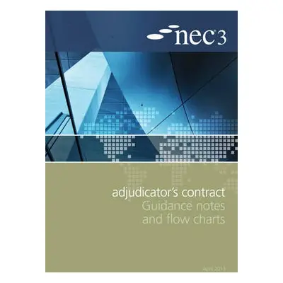 NEC3 Adjudicator's Contract Guidance Notes and Flow Charts