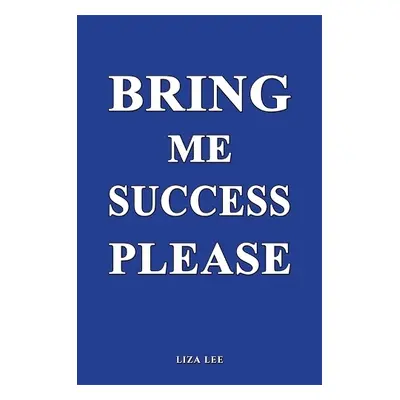 Bring Me Success Please - Lee, Liza