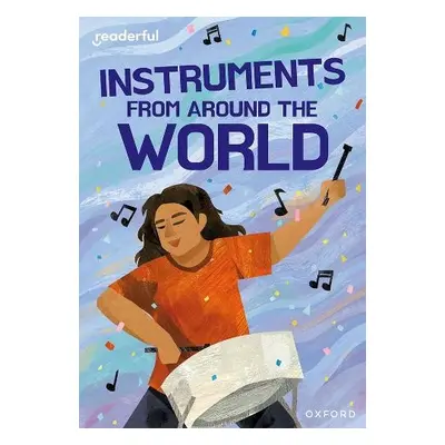 Readerful Rise: Oxford Reading Level 11: Instruments from Around the World - Holder, Nathan