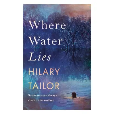 Where Water Lies - Tailor, Hilary