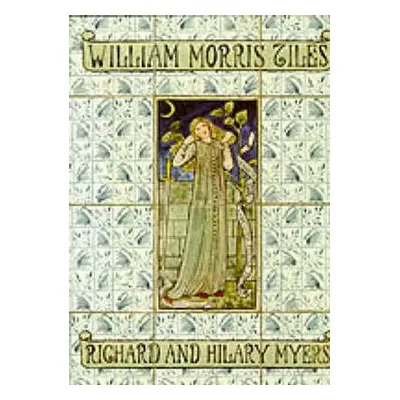 William Morris Tiles - Myers, Richard a Myers, Hilary