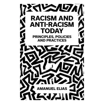 Racism and Anti-Racism Today - Elias, Amanuel (Deakin University, Australia)