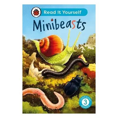 Minibeasts: Read It Yourself - Level 3 Confident Reader - Ladybird