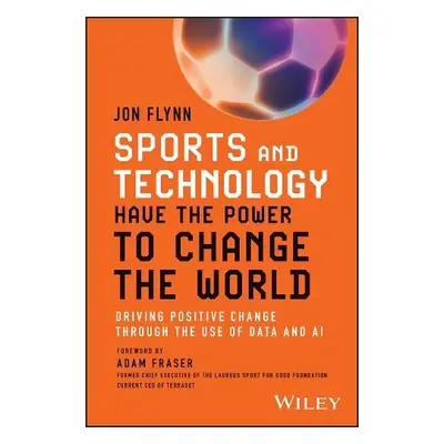 Sports and Technology Have the Power to Change the World - Flynn, Jon