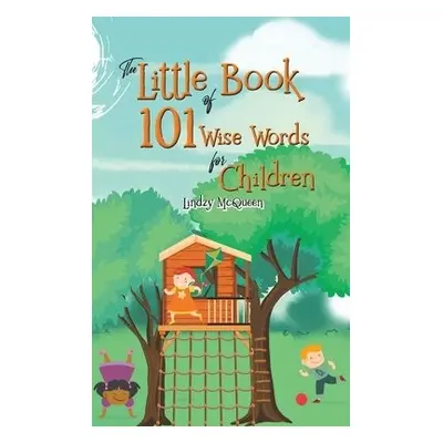 Little Book of 101 Wise Words for Children - McQueen, Lindzy