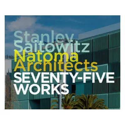 Stanley Saitowitz / Natoma Architects - Saitowitz, Stanley a McCarter, Robert